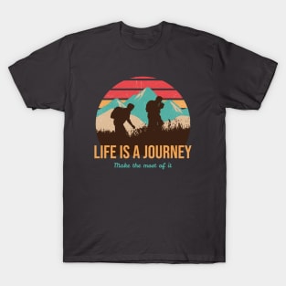 Life is a Journey, Make The Most Of It T-Shirt